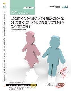 MANUAL. LOGÍSTICA SANITARIA EN SITUACIONES DE ATENCIÓN A MÚLTIPLES VÍCTIMAS Y CATÁSTROFES  (MF0360_2). CERTIFICADOS DE PROFESIONALIDAD. ATENCIÓN SANIT | 9788468137131 | BARRANCO MARTOS, ANTONIO/PÉREZ AGUILERA, Mª DEL MAR/ANIORTE SÁNCHEZ, JOSÉ VICENTE