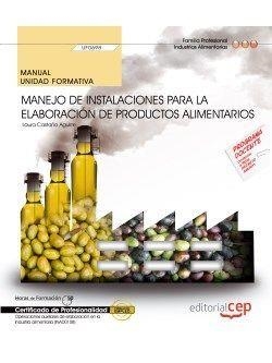 MANUAL. MANEJO DE INSTALACIONES PARA LA ELABORACIÓN DE PRODUCTOS ALIMENTARIOS (UF0698). CERTIFICADOS DE PROFESIONALIDAD. OPERACIONES AUXILIARES DE ELA | 9788468156743 | LAURA CASTAÑO AGUIRRE
