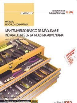 MANUAL. MANTENIMIENTO BÁSICO DE MÁQUINAS E INSTALACIONES EN LA INDUSTRIA ALIMENTARIA (MF0547_1). CERTIFICADOS DE PROFESIONALIDAD. OPERACIONES AUXILIAR | 9788468152059 | INMACULADA FERNÁNDEZ PÉREZ