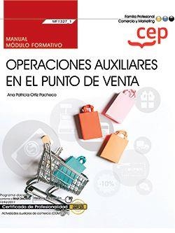 MANUAL. OPERACIONES AUXILIARES EN EL PUNTO DE VENTA (MF1327_1). CERTIFICADOS DE PROFESIONALIDAD. ACTIVIDADES AUXILIARES DE COMERCIO (COMT0211) | 9788418543005 | ANA PATRICIA ORTIZ PACHECO