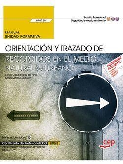 MANUAL. ORIENTACIÓN Y TRAZADO DE RECORRIDOS EN EL MEDIO NATURAL O URBANO (UF0729). CERTIFICADOS DE PROFESIONALIDAD. INTERPRETACIÓN Y EDUCACIÓN AMBIENT | 9788468176857 | LÓPEZ DEL PINO, SERGIO JESÚS/MARTÍN CALDERÓN, SONIA