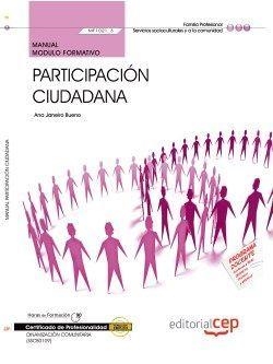 MANUAL. PARTICIPACIÓN CIUDADANA (MF1021_3). CERTIFICADOS DE PROFESIONALIDAD. DINAMIZACIÓN COMUNITARIA (SSCB0109) | 9788468147246