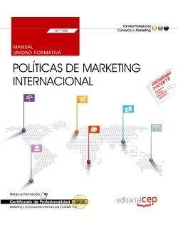 MANUAL. POLÍTICAS DE MARKETING INTERNACIONAL (UF1782). CERTIFICADOS DE PROFESIONALIDAD. MARKETING Y COMPRAVENTA INTERNACIONAL (COMM0110) | 9788468199900 | VARIOS AUTORES