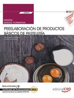 MANUAL. PREELABORACIÓN DE PRODUCTOS BÁSICOS DE PASTELERÍA (UF0819). CERTIFICADOS DE PROFESIONALIDAD. OPERACIONES BÁSICAS DE PASTELERÍA (HOTR0109) | 9788468177014 | SASTRE MÉNDEZ, MARÍA/POLO HERNÁN, DAVID