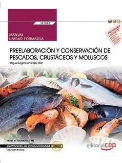 MANUAL. PREELABORACIÓN Y CONSERVACIÓN DE PESCADOS, CRUSTÁCEOS Y MOLUSCOS (UF0064). CERTIFICADOS DE PROFESIONALIDAD. COCINA (HOTR0408) | 9788468178899 | FERNÁNDEZ DÍAZ, MIGUEL ÁNGEL