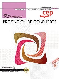 MANUAL. PREVENCIÓN DE CONFLICTOS (MF1039_3). CERTIFICADOS DE PROFESIONALIDAD. MEDIACIÓN COMUNITARIA (SSCG0209) | 9788418815928 | AA.VV.
