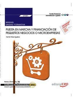MANUAL. PUESTA EN MARCHA Y FINANCIACIÓN DE PEQUEÑOS NEGOCIOS O MICROEMPRESAS (UF1821). CERTIFICADOS DE PROFESIONALIDAD. CREACIÓN Y GESTIÓN DE MICROEMP | 9788468176772 | FERMÍN PÉREZ AGUILERA