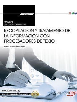 MANUAL. RECOPILACIÓN Y TRATAMIENTO DE LA INFORMACIÓN CON PROCESADORES DE TEXTO (TRANSVERSAL: UF0327). CERTIFICADOS DE PROFESIONALIDAD | 9788468176581 | GEMA MARÍA VALENTÍN LÓPEZ