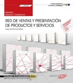 MANUAL. RED DE VENTAS Y PRESENTACIÓN DE PRODUCTOS Y SERVICIOS (UF2395). GESTIÓN DE MARKETING Y COMUNICACIÓN (COMM0112) | 9788468176468