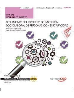 MANUAL. SEGUIMIENTO DEL PROCESO DE INSERCIÓN SOCIOLABORAL DE PERSONAS CON DISCAPACIDAD (MF1037_3). CERTIFICADOS DE PROFESIONALIDAD. INSERCIÓN LABORAL  | 9788468156781 | JUAN MANUEL GARCÍA GONZÁLEZ / ANA CRISTINA LEÓN MEJÍA