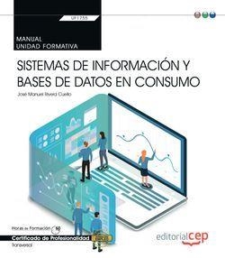 MANUAL. SISTEMAS DE INFORMACIÓN Y BASES DE DATOS EN CONSUMO (TRANSVERSAL: UF1755). CERTIFICADOS DE PROFESIONALIDAD | 9788468197678 | RIVERA CUELLO, JOSE MANUEL