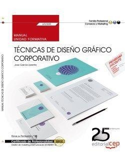 MANUAL. TÉCNICAS DE DISEÑO GRÁFICO CORPORATIVO (UF2400). CERTIFICADOS DE PROFESIONALIDAD. GESTIÓN DE MARKETING Y COMUNICACIÓN (COMM0112) | 9788468155623 | GARCÍA LLORENTE, JOSE