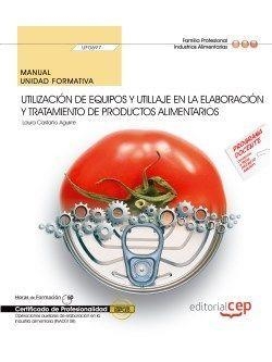 MANUAL. UTILIZACIÓN DE EQUIPOS Y UTILLAJE EN LA ELABORACIÓN Y TRATAMIENTO DE PRODUCTOS ALIMENTARIOS (UF0697). CERTIFICADOS DE PROFESIONALIDAD. OPERACI | 9788468156729 | LAURA CASTAÑO AGUIRRE