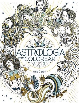 ASTROLOGÍA PARA COLOREAR | 9788401029271 | JAREN, ANA