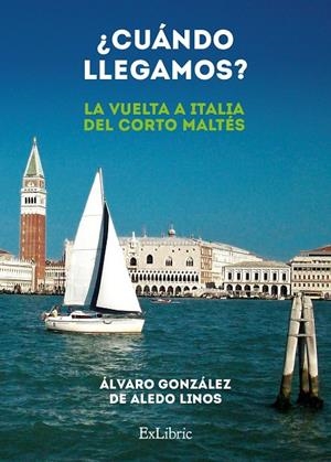 ¿CUÁNDO LLEGAMOS? (LA VUELTA A ITALIA DEL CORTO MALTÉS) | 9788419269256 | GONZÁLEZ DE ALEDO LINOS, ÁLVARO