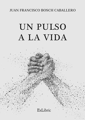 PULSO A LA VIDA, UN | 9788419269386 | BOSCH CABALLERO, JUAN FRANCISCO
