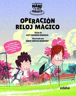 AVENTURAS DE MANE Y EL RELOJ MAGICO, LAS. OPERACIÓN RELOJ MAGICO | 9788468355443 | GUZMAN RODRIGO, CATY