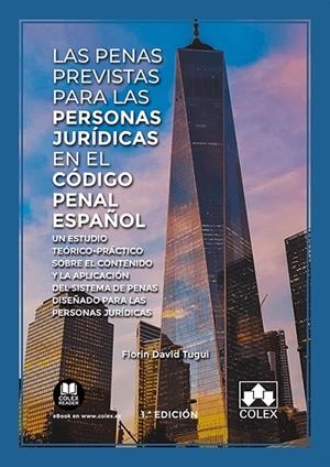 PENAS PREVISTAS PARA LAS PERSONAS JURIDICAS EN EL CODIGO PENAL ESPAÑOL, LAS | 9788413594842 | DAVID TUGUI, FLORIN