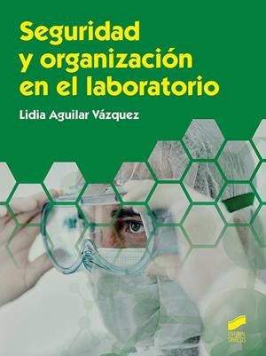SEGURIDAD Y ORGANIZACION EN EL LABORATORIO | 9788413571812 | AGUILAR VÁZQUEZ, LIDIA