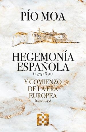 HEGEMONIA ESPAÑOLA Y COMIENZO DE LA ERA EUROPEA | 9788413391069 | MOA, PIO