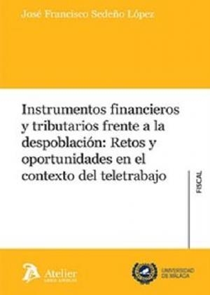 INSTRUMENTOS FINANCIEROS Y TRIBUTARIOS FRENTE A DESPOBLACIO | 9788418780158 | SEDEÑO LOPEZ, JOSE FRANCISCO