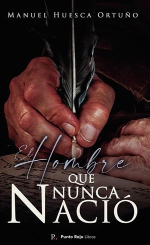 HOMBRE QUE NUNCA NACIÓ, EL | 9788419093486 | HUESCA ORTUÑO, MANUEL