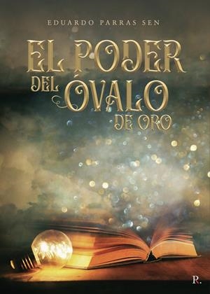 PODER DEL ÓVALO DE ORO, EL | 9788419074256 | PARRAS SEN, EDUARDO