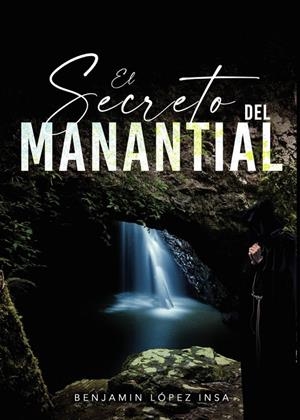 SECRETO DEL MANANTIAL, EL | 9788419074485 | LÓPEZ INSA, BENJAMÍN