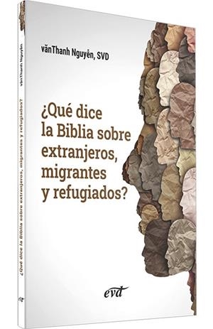 ¿QUE DICE LA BIBLIA SOBRE EXTRANJEROS, MIGRANTES Y REFUGIADOS? | 9788490737781 | NGUYEN, VANTHANH