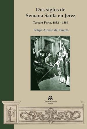 DOS SIGLOS DE SEMANA SANTA EN JEREZ | 9788412526516 | ALONSO DEL PUERTO, FELIPE