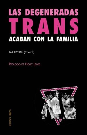 DEGENERADAS TRANS ACABAN CON LA FAMILIA, LAS | 9788412405583 | HYBRIS, IRA