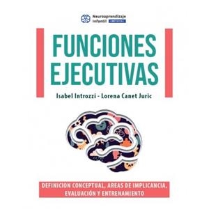 FUNCIONES EJECUTIVAS | 9789878910130 | INTROZZI, ISABEL / CANET JURIC, LORENA