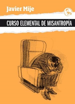 CURSO ELEMENTAL DE MISANTROPÍA | 9788418782145 | MIJE, JAVIER