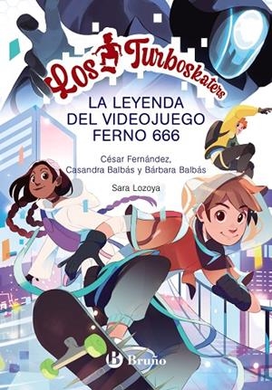TURBOSKATERS 03, LOS. LA LEYENDA DEL VIDEOJUEGO FERNO 666 | 9788469666951 | FERNÁNDEZ GARCÍA, CÉSAR / BALBÁS, BÁRBARA / BALBÁS, CASANDRA