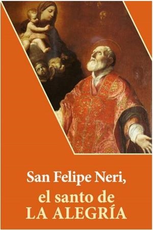 SAN FELIPE NERI, EL SANTO DE LA ALEGRIA | 9788417204730 | LASCURAIN, CRISTIÁN ABEL
