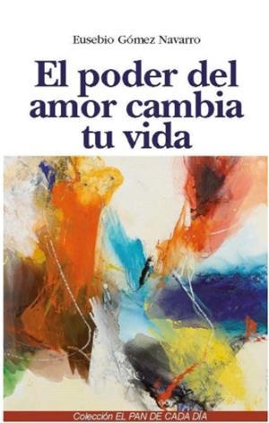 PODER DEL AMOR CAMBIA TU VIDA, EL | 9788417204754 | GÓMEZ, EUSEBIO