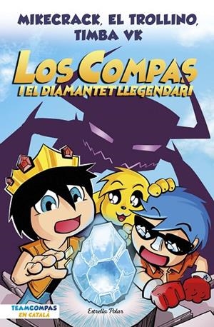 COMPAS 01, LOS. LOS COMPAS I EL DIAMANTET LLEGENDARI | 9788413892993 | MIKECRACK / EL TROLLINO / TIMBA VK