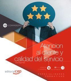 ATENCIÓN AL CLIENTE Y CALIDAD DEL SERVICIO (COMM002PO). ESPECIALIDADES FORMATIVAS | 9788418113666 | CEP, EDITORIAL