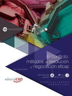 CONFLICTO, EL : MÉTODOS DE RESOLUCIÓN Y NEGOCIACIÓN EFICAZ (ADGD036PO). ESPECIALIDADES FORMATIVAS | 9788468172101 | PILAR CARBONERO MARTÍN