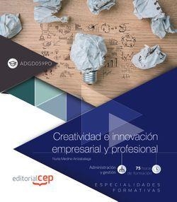 CREATIVIDAD E INNOVACIÓN EMPRESARIAL Y PROFESIONAL (ADGD059PO). ESPECIALIDADES FORMATIVAS | 9788413108339 | NURIA MEDINA ARRIZABALAGA