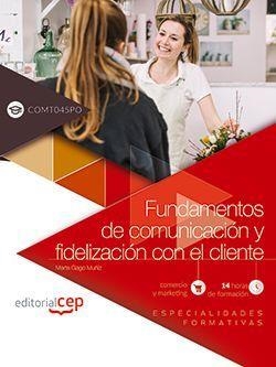 FUNDAMENTOS DE COMUNICACIÓN Y FIDELIZACIÓN CON EL CLIENTE (COMT045PO). ESPECIALIDADES FORMATIVAS | 9788468197173 | MARTA GAGO MUÑIZ