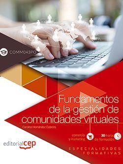FUNDAMENTOS DE LA GESTIÓN DE COMUNIDADES VIRTUALES (COMM043PO). ESPECIALIDADES FORMATIVAS | 9788468173429 | HERNÁNDEZ CABRERO, CAROLINA