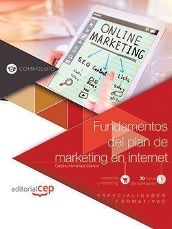 FUNDAMENTOS DEL PLAN DE MARKETING EN INTERNET (COMM025PO). ESPECIALIDADES FORMATIVAS | 9788468146928 | HERNÁNDEZ CABRERO, CAROLINA