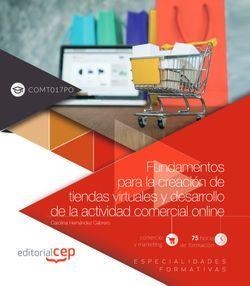 FUNDAMENTOS PARA LA CREACIÓN DE TIENDAS VIRTUALES Y DESARROLLO DE LA ACTIVIDAD COMERCIAL ONLINE (COMT017PO). ESPECIALIDADES FORMATIVAS | 9788413106830 | HERNÁNDEZ CABRERO, CAROLINA