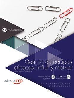 GESTIÓN DE EQUIPOS EFICACES: INFLUIR Y MOTIVAR (ADGD120PO). ESPECIALIDADES FORMATIVAS | 9788468172149 | NURIA MEDINA ARRIZABALAGA