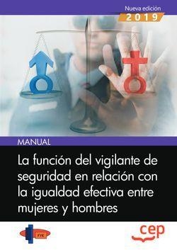 MANUAL. LA FUNCIÓN DEL VIGILANTE DE SEGURIDAD EN RELACIÓN CON LA IGUALDAD EFECTIVA ENTRE MUJERES Y HOMBRES | 9788418060519 | FYES