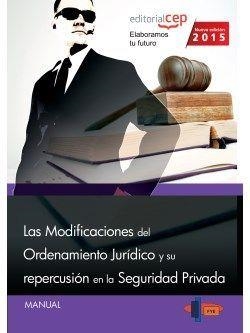 MODIFICACIONES DEL ORDENAMIENTO JURÍDICO Y SU REPERCUSIÓN EN LA SEGURIDAD PRIVADA, LAS | 9788468164854 | FORMACIÓN Y ESPECIALIZACIÓN EN SEGURIDAD, S.L.