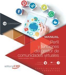 PERFIL Y FUNCIONES DEL GESTOR DE COMUNIDADES VIRTUALES (COMM005PO). ESPECIALIDADES FORMATIVAS | 9788413103747