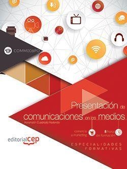 PRESENTACIÓN DE COMUNICACIONES EN LOS MEDIOS (COMM008PO). ESPECIALIDADES FORMATIVAS | 9788468171340 | ASCENSIÓN CUADRADO REDONDO