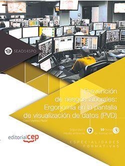 PREVENCIÓN DE RIESGOS LABORALES: ERGONOMÍA EN LA PANTALLA DE VISUALIZACIÓN DE DATOS (PVD) (SEAD145PO). ESPECIALIDADES FORMATIVAS | 9788468170817 | DAVID MARTÍNEZ PLACER